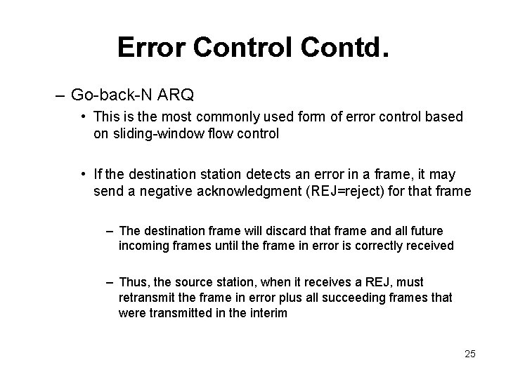 Error Control Contd. – Go-back-N ARQ • This is the most commonly used form