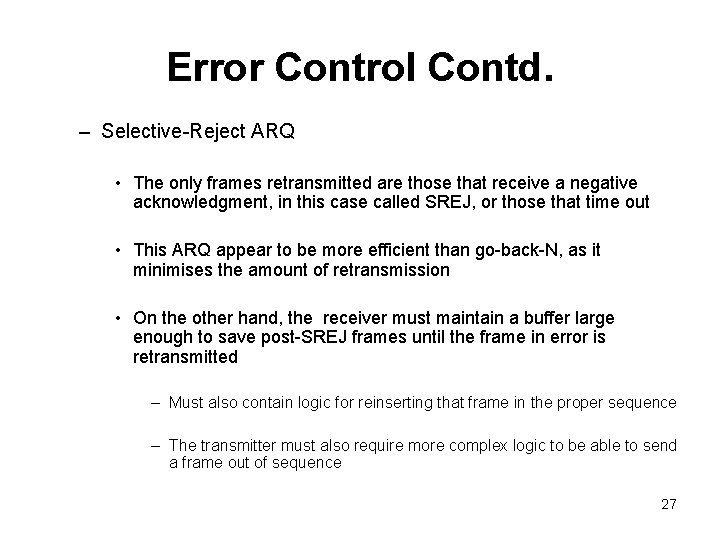 Error Control Contd. – Selective-Reject ARQ • The only frames retransmitted are those that