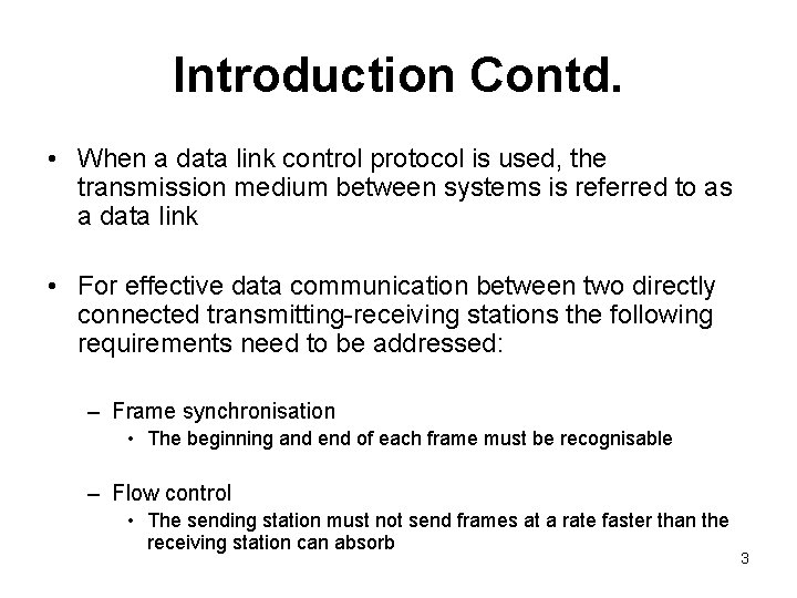 Introduction Contd. • When a data link control protocol is used, the transmission medium