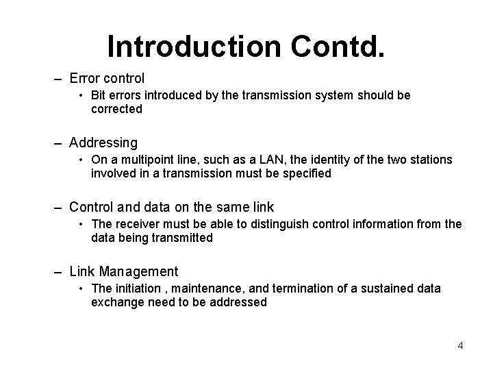 Introduction Contd. – Error control • Bit errors introduced by the transmission system should