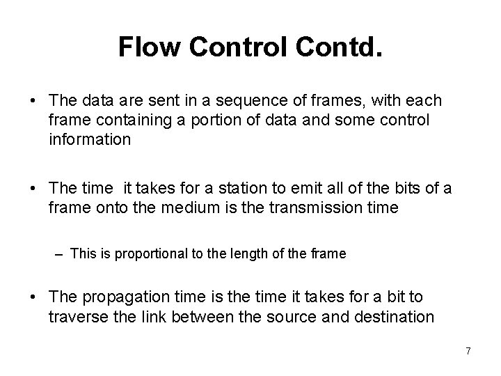 Flow Control Contd. • The data are sent in a sequence of frames, with