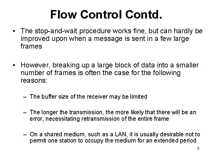 Flow Control Contd. • The stop-and-wait procedure works fine, but can hardly be improved