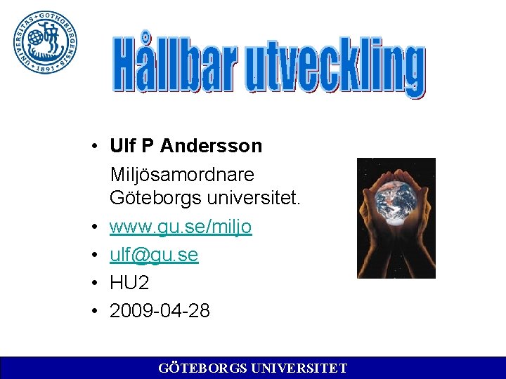  • Ulf P Andersson Miljösamordnare Göteborgs universitet. • www. gu. se/miljo • ulf@gu.