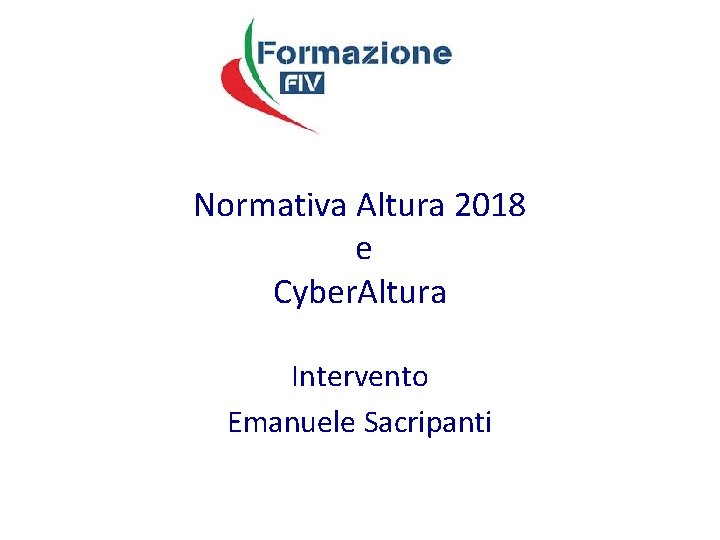 Normativa Altura 2018 e Cyber. Altura Intervento Emanuele Sacripanti 