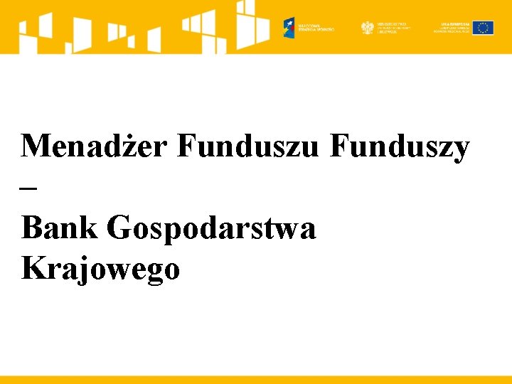 Menadżer Funduszu Funduszy – Bank Gospodarstwa Krajowego 