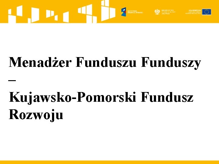 Menadżer Funduszu Funduszy – Kujawsko-Pomorski Fundusz Rozwoju 