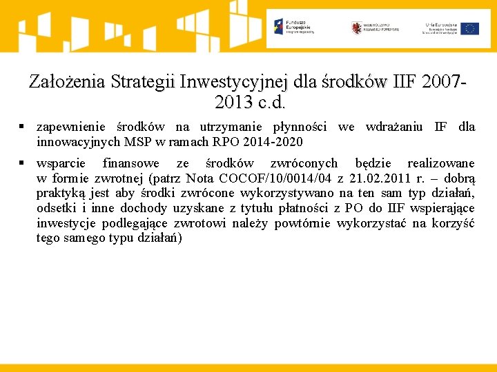 Założenia Strategii Inwestycyjnej dla środków IIF 20072013 c. d. § zapewnienie środków na utrzymanie