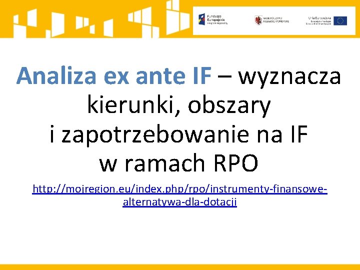 Analiza ex ante IF – wyznacza kierunki, obszary i zapotrzebowanie na IF w ramach