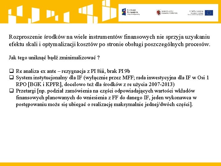 Rozproszenie środków na wiele instrumentów finansowych nie sprzyja uzyskaniu efektu skali i optymalizacji kosztów