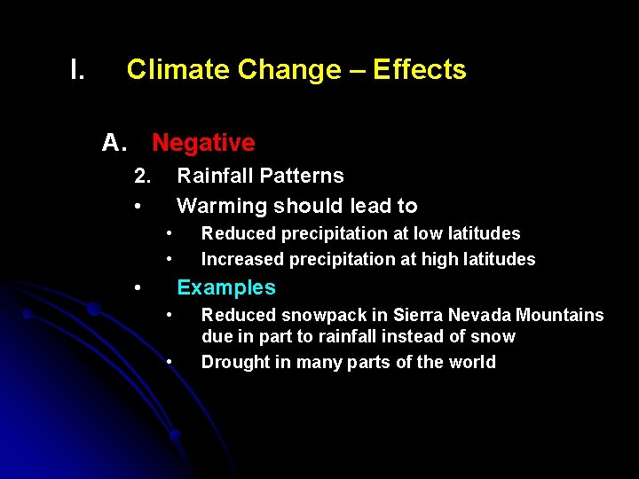 I. Climate Change – Effects A. Negative 2. • Rainfall Patterns Warming should lead