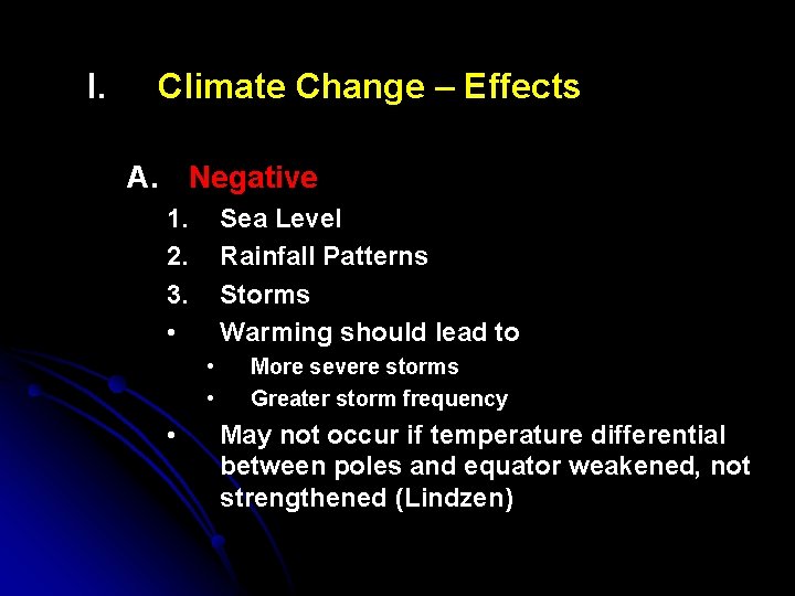 I. Climate Change – Effects A. Negative 1. 2. 3. • Sea Level Rainfall