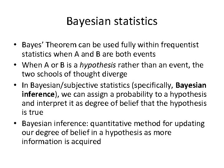 Bayesian statistics • Bayes’ Theorem can be used fully within frequentist statistics when A