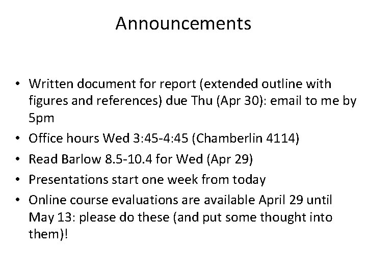 Announcements • Written document for report (extended outline with figures and references) due Thu