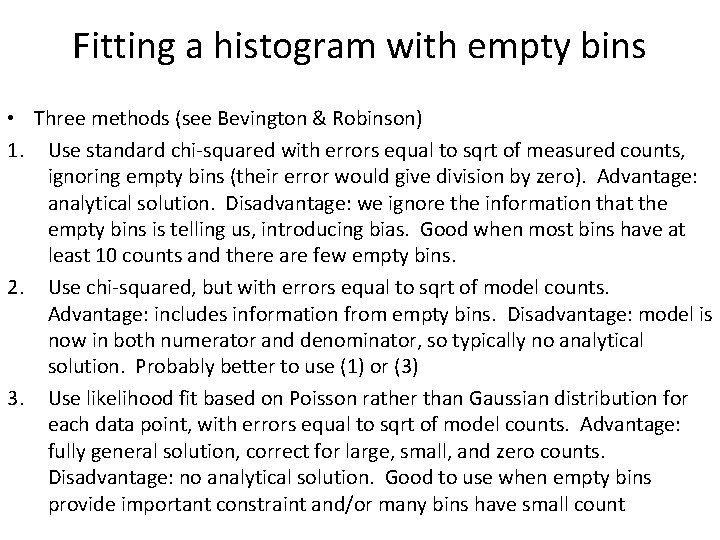 Fitting a histogram with empty bins • Three methods (see Bevington & Robinson) 1.