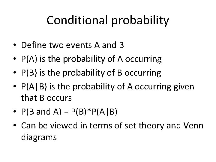 Conditional probability Define two events A and B P(A) is the probability of A