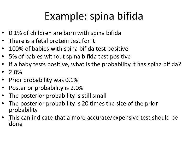 Example: spina bifida 0. 1% of children are born with spina bifida There is
