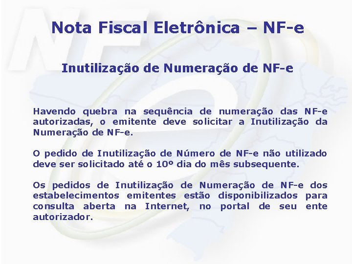 Nota Fiscal Eletrônica – NF-e Inutilização de Numeração de NF-e Havendo quebra na sequência