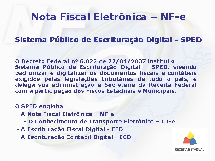 Nota Fiscal Eletrônica – NF-e Sistema Público de Escrituração Digital - SPED O Decreto