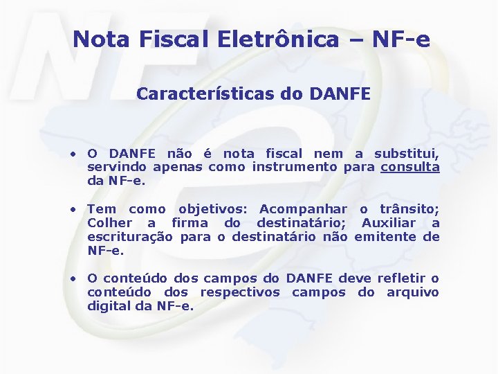 Nota Fiscal Eletrônica – NF-e Características do DANFE • O DANFE não é nota