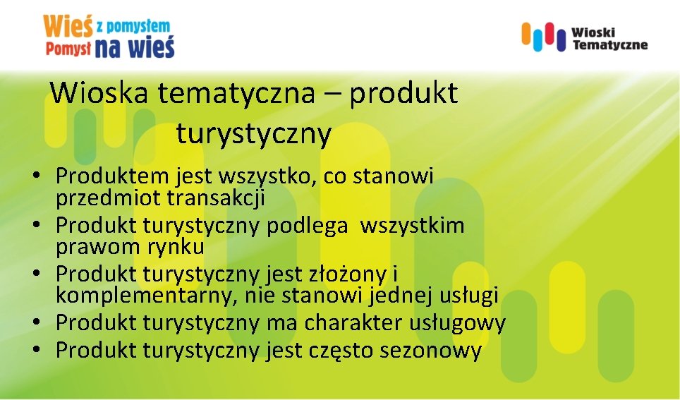 Wioska tematyczna – produkt turystyczny • Produktem jest wszystko, co stanowi przedmiot transakcji •