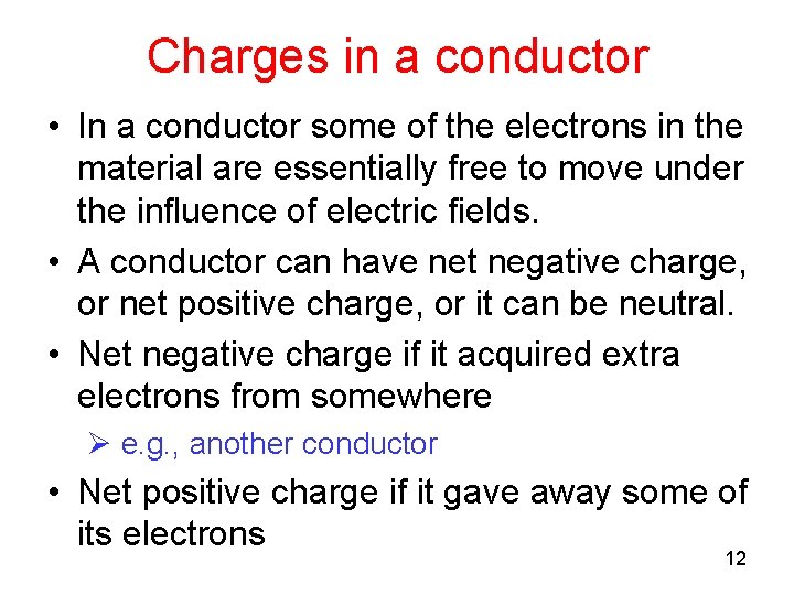 Charges in a conductor • In a conductor some of the electrons in the