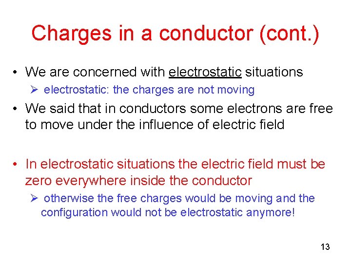 Charges in a conductor (cont. ) • We are concerned with electrostatic situations Ø