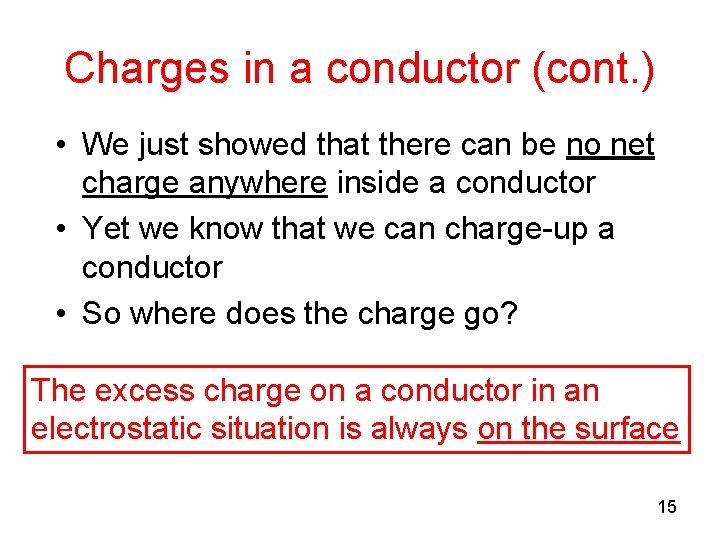 Charges in a conductor (cont. ) • We just showed that there can be