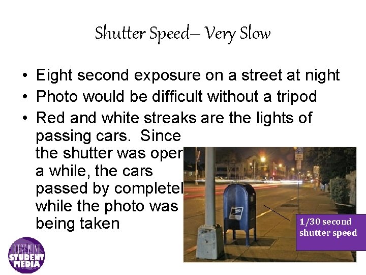 Shutter Speed– Very Slow • Eight second exposure on a street at night •