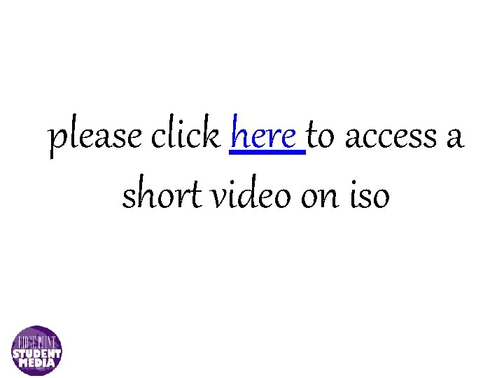 please click here to access a short video on iso 