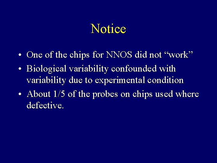 Notice • One of the chips for NNOS did not “work” • Biological variability Notice • One of the chips for NNOS did not “work” • Biological variability