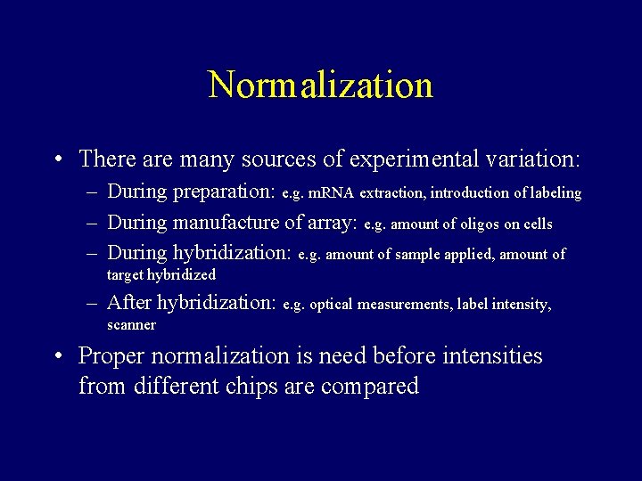 Normalization • There are many sources of experimental variation: – During preparation: e. g. Normalization • There are many sources of experimental variation: – During preparation: e. g.