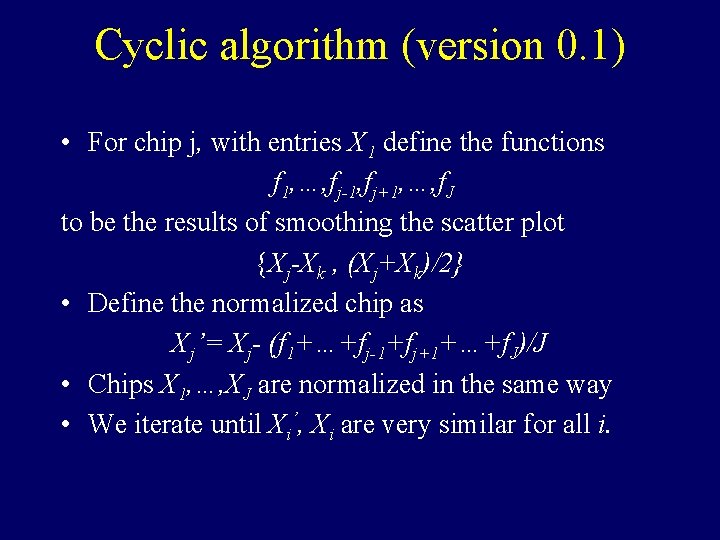 Cyclic algorithm (version 0. 1) • For chip j, with entries X 1 define Cyclic algorithm (version 0. 1) • For chip j, with entries X 1 define