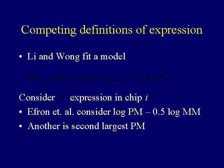 Competing definitions of expression • Li and Wong fit a model Consider expression in Competing definitions of expression • Li and Wong fit a model Consider expression in