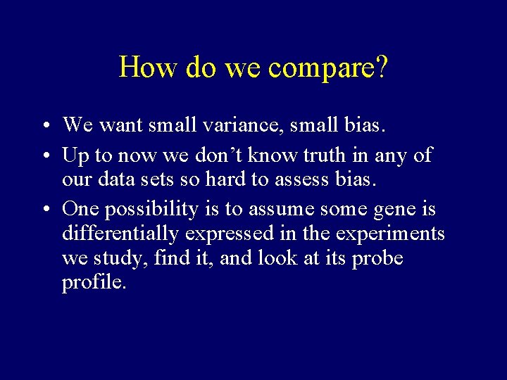 How do we compare? • We want small variance, small bias. • Up to How do we compare? • We want small variance, small bias. • Up to
