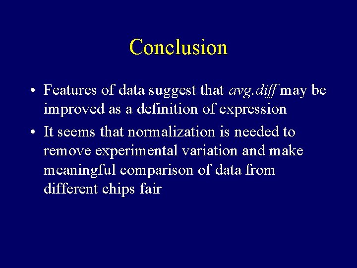 Conclusion • Features of data suggest that avg. diff may be improved as a Conclusion • Features of data suggest that avg. diff may be improved as a