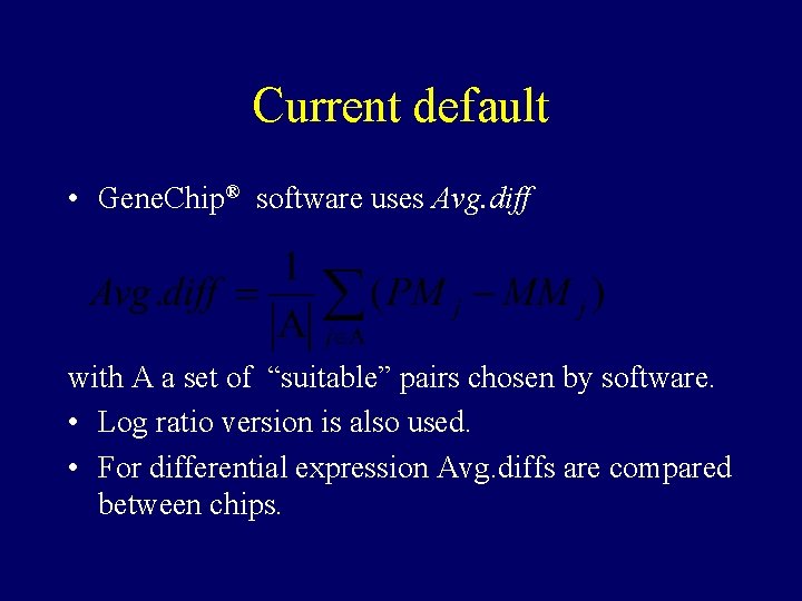 Current default • Gene. Chip® software uses Avg. diff with A a set of Current default • Gene. Chip® software uses Avg. diff with A a set of
