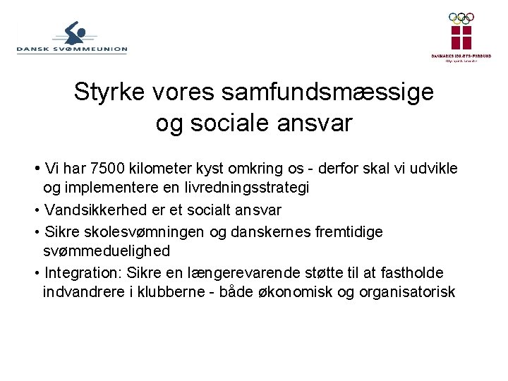 Styrke vores samfundsmæssige og sociale ansvar • Vi har 7500 kilometer kyst omkring os