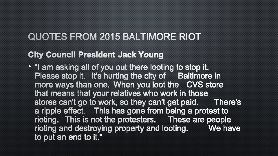 QUOTES FROM 2015 BALTIMORE RIOT CITY COUNCIL PRESIDENT JACK YOUNG • "I AM ASKING