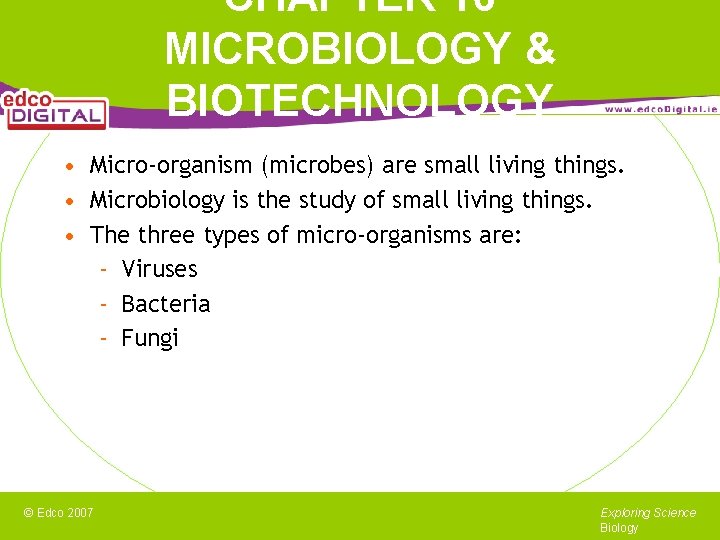 CHAPTER 16 MICROBIOLOGY & BIOTECHNOLOGY • Micro-organism (microbes) are small living things. • Microbiology