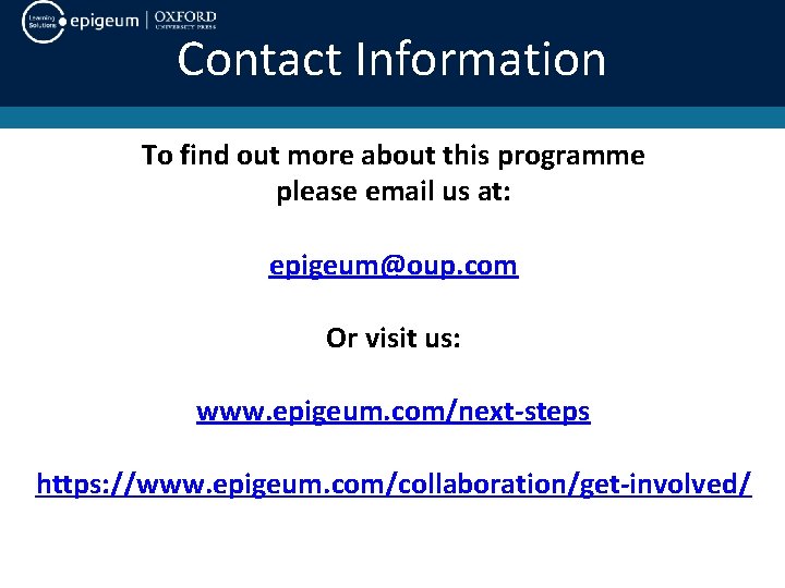 Contact Information To find out more about this programme please email us at: epigeum@oup.