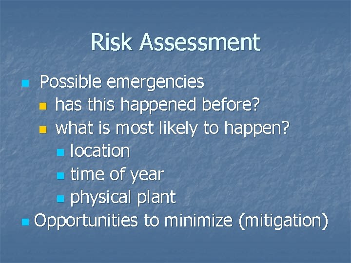 Risk Assessment Possible emergencies n has this happened before? n what is most likely Risk Assessment Possible emergencies n has this happened before? n what is most likely
