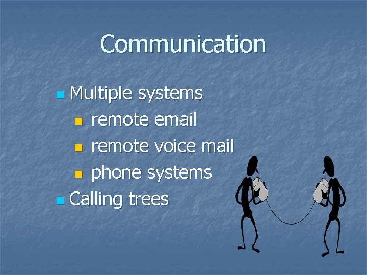 Communication Multiple systems n remote email n remote voice mail n phone systems n Communication Multiple systems n remote email n remote voice mail n phone systems n