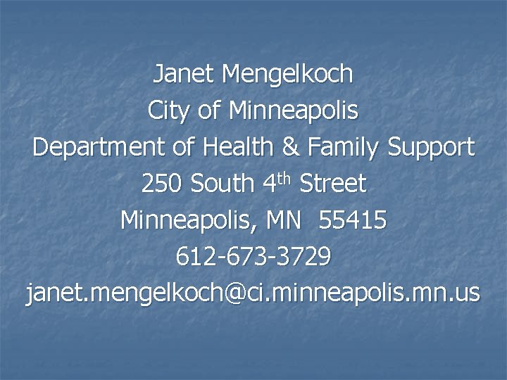 Janet Mengelkoch City of Minneapolis Department of Health & Family Support 250 South 4 Janet Mengelkoch City of Minneapolis Department of Health & Family Support 250 South 4