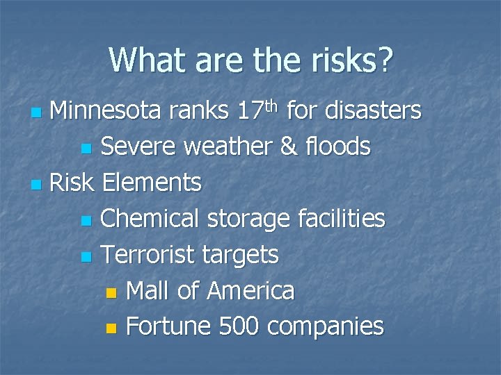 What are the risks? Minnesota ranks 17 th for disasters n Severe weather & What are the risks? Minnesota ranks 17 th for disasters n Severe weather &