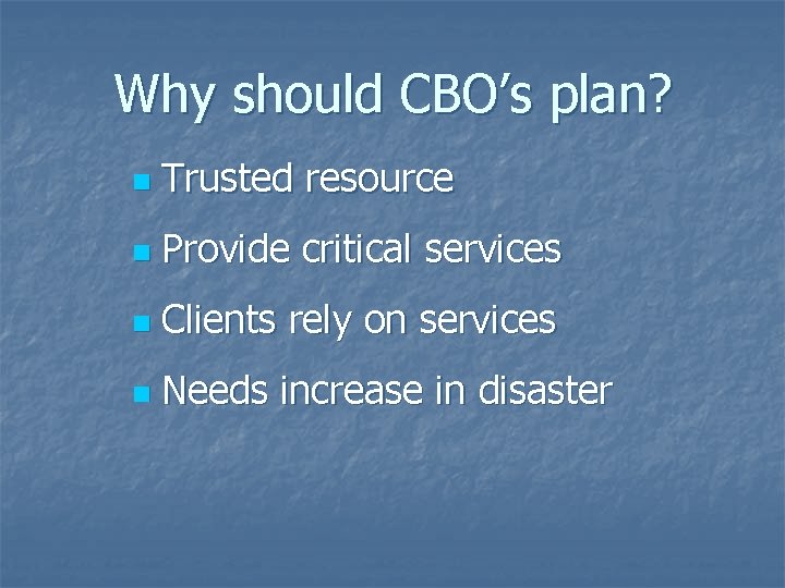 Why should CBO’s plan? n Trusted resource n Provide critical services n Clients rely Why should CBO’s plan? n Trusted resource n Provide critical services n Clients rely