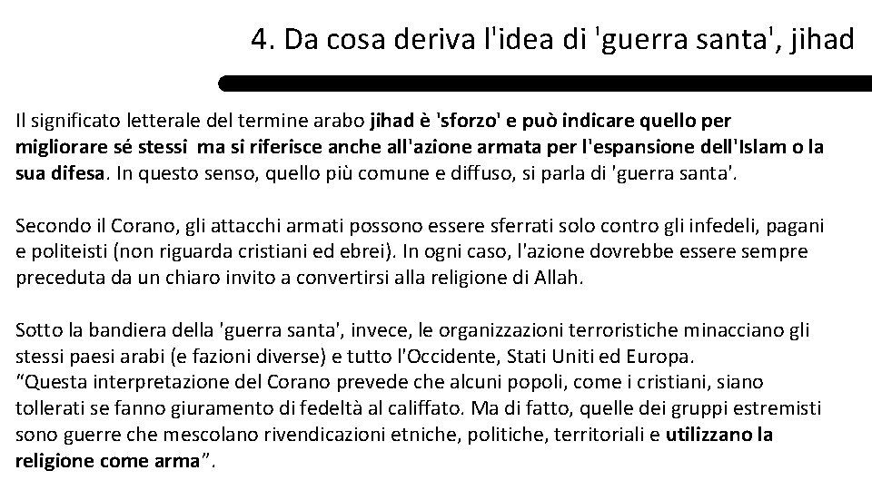 4. Da cosa deriva l'idea di 'guerra santa', jihad Il significato letterale del termine