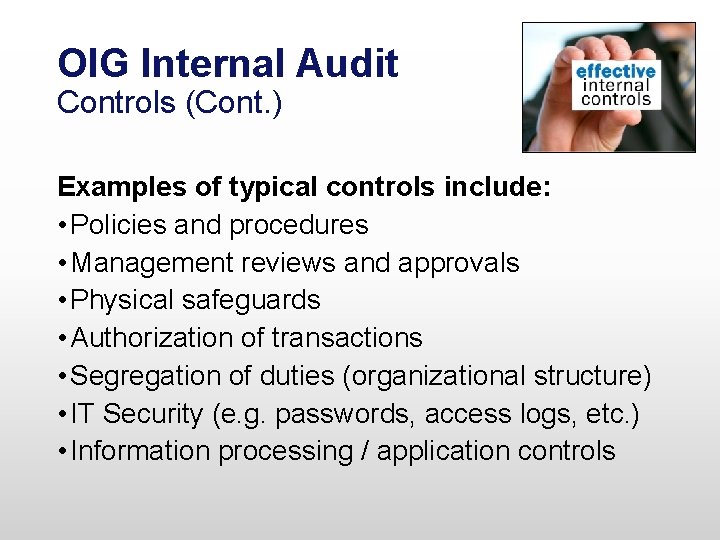 OIG Internal Audit Controls (Cont. ) Examples of typical controls include: • Policies and OIG Internal Audit Controls (Cont. ) Examples of typical controls include: • Policies and