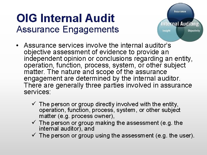 OIG Internal Audit Assurance Engagements • Assurance services involve the internal auditor’s objective assessment OIG Internal Audit Assurance Engagements • Assurance services involve the internal auditor’s objective assessment