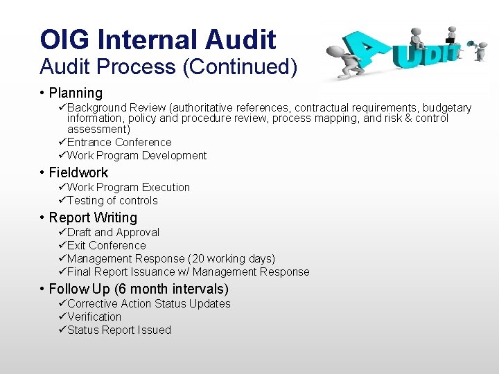 OIG Internal Audit Process (Continued) • Planning ü Background Review (authoritative references, contractual requirements, OIG Internal Audit Process (Continued) • Planning ü Background Review (authoritative references, contractual requirements,