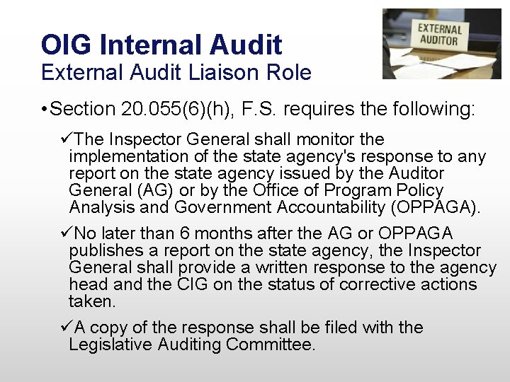 OIG Internal Audit External Audit Liaison Role • Section 20. 055(6)(h), F. S. requires OIG Internal Audit External Audit Liaison Role • Section 20. 055(6)(h), F. S. requires
